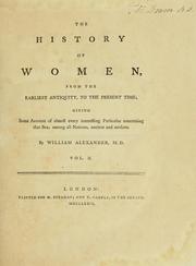 Cover of: history of women, from the earliest antiquity, to the present time: giving some account of almost every interesting particular concerning that sex, among all nations, ancient and modern