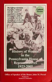 Cover of: History of women in the Pennsylvania House of Representatives 1923-2005: the suffrage movement, biographies, history of statewide women's organizations and the demographics of the 105 women who have been elected to serve in the state House of Representatives