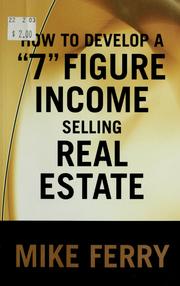 Cover of: How to Develop a Six-figure Income in Real Estate by 