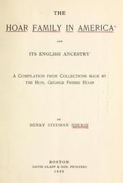 Cover of: The Hoar family in America and its English ancestry: a compilation from collections made by the Hon. George Frisbie Hoar