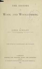 Cover of: The history of wool and woolcombing. by James Burnley