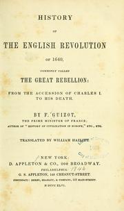 Cover of: History of the English revolution of 1640, commonly called the great rebellion: from the accession of Charles I to his death