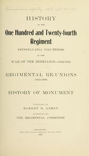 History of the One Hundred and Twenty-fourth Regiment, Pennsylvania Volunteers in the war of the rebellion--1862-1863 by Pennsylvania Infantry. 124th Regiment, 1862-1863.