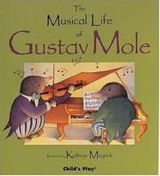 Cover of: The Musical Life of Gustav Mole (Child's Play Library) by Kathryn Meyrick