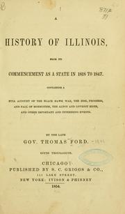 Cover of: A history of Illinois, from its commencement as a state in 1818 to 1847 by Thomas Ford