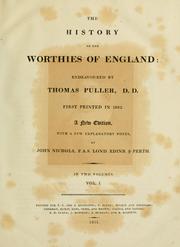 Cover of: The history of the worthies of England: Endeavoured by Thomas Fuller.  New ed., with a few explanatory notes by John Nichols