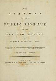 Cover of: The history of the public revenue of the British Empire by Sinclair, John Sir