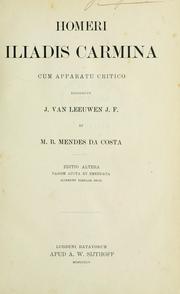 Cover of: Iliadis carmina.: Cum apparatu critico ediderunt J. van Leeuwen et M.B. Mendes da Costa.