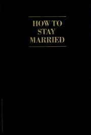 Cover of: How to stay married: a modern approach to sex, money, and emotions in marriage