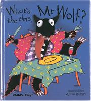 Cover of: What's the Time, Mr. Wolf? by Annie Kubler