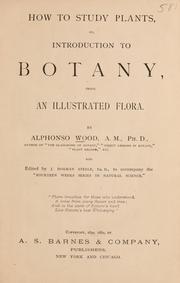 Cover of: How to study plants: or, Introduction to botany, being an illustrated flora