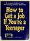 Cover of: How to get a job if you're a teenager