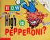 Cover of: How high is pepperoni?