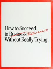 Cover of: How to succeed in retirement without really trying by Boardroom Reports, Inc