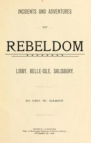 Cover of: Incidents and adventures in rebeldom by George W. Darby