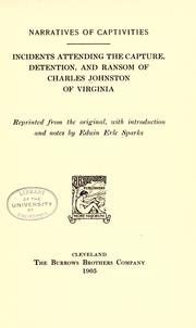 Cover of: Incidents attending the capture, detention, and ransom of Charles Johnston of Virginia.