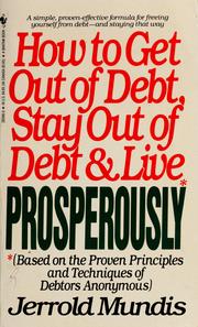 Cover of: How to get out of debt, stay out of debt & live prosperously by Jerrold J. Mundis