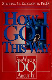 Cover of: How I got this way, and what to do about it