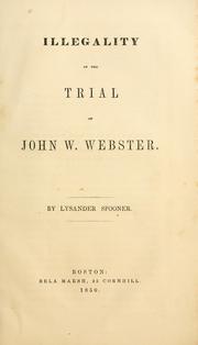 Cover of: Illegality of the trial of John W. Webster.