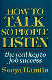 Cover of: How to talk so people listen: the real key to job success