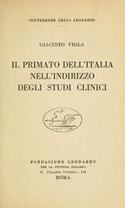 Cover of: Il primato dell'Italia nell'indirizzo degli studi clinici. by Giacinto Viola, Giacinto Viola