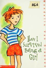 Cover of: How I survived being a girl by Wendelin Van Draanen