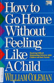 Cover of: How to go home without feeling like a child by William L. Coleman
