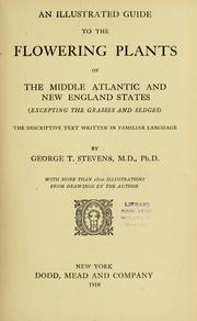 Cover of: An illustrated guide to the flowering plants of the middle Atlantic and New England states: (excepting the grasses and sedges) the descriptive text written in familiar language