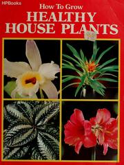 Cover of: How to grow healthy house plants by Rob Herwig