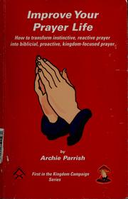 Cover of: Improve your prayer life by Archie Parrish