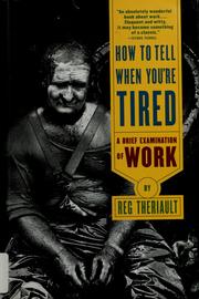 Cover of: How to tell when you're tired: a brief examination of work