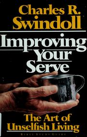 Cover of: Improving your serve: the art of unselfish living : Bible study guide
