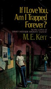 Cover of: If I love you, am I trapped forever? by M. E. Kerr