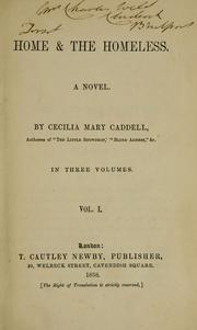 Cover of: Home & the homeless: A novel. By Cecilia Mary Caddell, ... In three volumes.