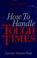 Cover of: How to handle tough times