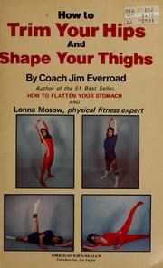 Cover of: How to trim your hips and shape your thighs by Jim Everroad, Lonna Moscow