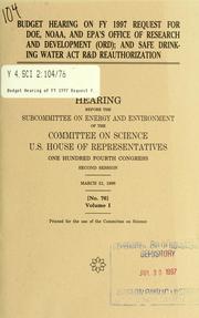 Cover of: Budget hearing on FY 1997 request for DOE, NOAA, and EPA's Office of Research and Development (ORD); and Safe Drinking Water Act R&D reauthorization by United States. Congress. House. Committee on Science. Subcommittee on Energy and Environment.