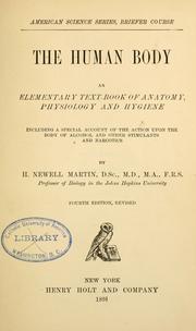 Cover of: The human body: an elementary text-book of anatomy, physiology and hygiene including a special account of the action upon the body of alcohol and other stimulants and narcotics