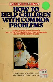 Cover of: How to help children with common problems by Charles E. Schaefer