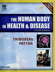 Cover of: The human body in health & disease by Gary A. Thibodeau, Kevin T. Patton, Gary A. Thibodeau