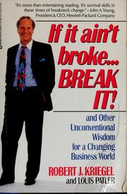 Cover of: If it ain't broke... break it: and other unconventional wisdom for a changing business world
