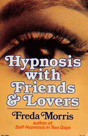 Cover of: Hypnosis with friends & lovers by Freda Morris
