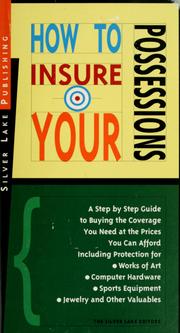 Cover of: How to insure your possessions: a step by step guide to buying the coverage you need at the prices you can afford, including protection for works of art, computer hardware, sports equipment, jewelry and other valuables