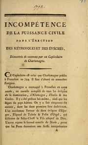 Cover of: Incompétence de la puissance civile dans l'érection des métropoles et des évêchés, démontrée de nouveau par un capitulaire de Charlemagne