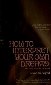 Cover of: How to interpret your own dreams (in one minute or less) by Tom Chetwynd