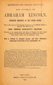 Cover of: Illustrated life, services, martyrdom and funeral of Abraham Lincoln, sixteenth President of the United States: with a portrait of President Lincoln, and other illustrative engravings of the scene of the assassination, etc.