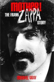 Cover of: Mother! The Frank Zappa Story by Michael Gray