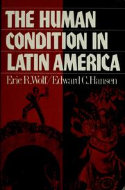 Cover of: The human condition in Latin America by Eric R. Wolf