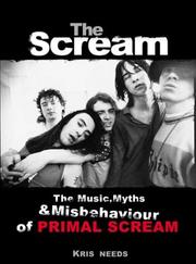 Cover of: The Scream: The Music, Myths, and Misbehavior of Primal Scream