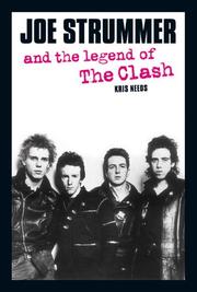 Joe Strummer and the Legend of The Clash by Kris Needs